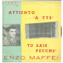 Enzo Maffei Vinile 7" 45 giri Attiento 'A Tte' / Tu Saie Pecche' - K.M.C. K 319 Nuovo