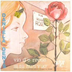 Daniela Denis Vinile 7" 45 giri Via D''E Rrose / Si Tu Nun Vuo' - Nuovo Daniela Denis Vinile 7" 45 giri Via D''E Rrose / Si Tu Nun Vuo' - Nuovo
