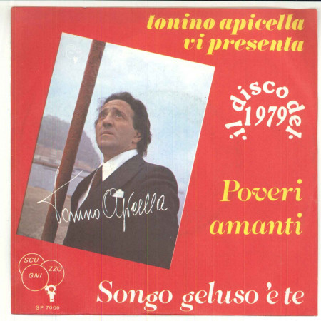 Tonino Apicella ‎Vinile 7" 45 giri Poveri Amanti / Songo Geluso 'E Te Nuovo