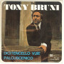 Tony Bruni ‎Vinile 7" 45 giri Dicitencello Vuie / Palcuscenico Nuovo