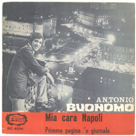 Antonio Buonomo Vinile 7" 45 giri Mia Cara Napoli / Primma Pagina 'E Giurnale - Nuovo