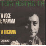 Tony Astarita Vinile 7" 45 giri 'A Voce E Mamma / 'A Luciana - Zeus Nuovo
