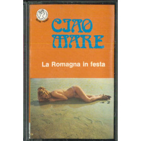 AA.VV MC7 Ciao Mare - La Romagna In Festa / REM 81153 Nuova AA.VV MC7 Ciao Mare - La Romagna In Festa / REM 81153 Nuova