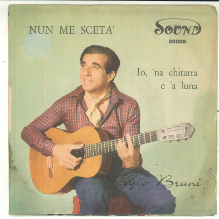 Sergio Bruni Vinile 7" 45 Giri  Nun Me Sceta'  - Sound 20009 - Nuovo