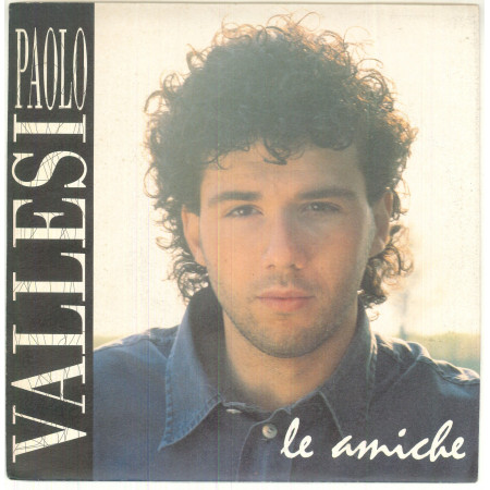Paolo Vallesi ‎Vinile 7" 45 giri Le Amiche Sugar ‎– 508 007-7 Nuovo