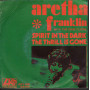 Aretha Franklin With Dix Vinile 7" Spirit In The Dark / The Thrill Is Gone