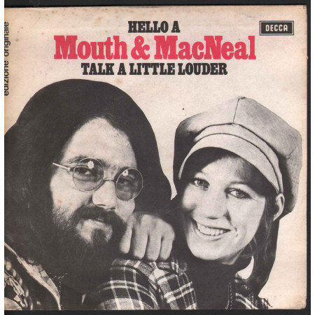 Mouth & MacNeal Vinile 7 45 Hello-A Talk A Little Louder Decca ‎C 16683 Nuovo