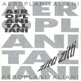 Aeroplanitaliani Vinile 7" 45 Giri Zitti Zitti Phonogram – 508 010-7 Aeroplanitaliani Vinile 7" 45 Giri Zitti Zitti Phonogram – 508 010-7