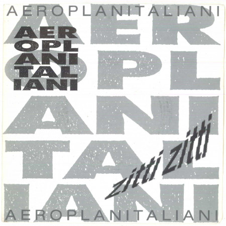 Aeroplanitaliani Vinile 7" 45 Giri Zitti Zitti Phonogram ‎– 508 010-7