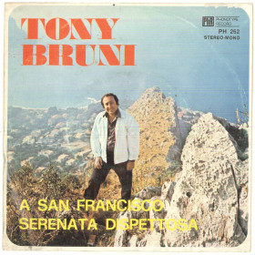 Tony Bruni Vinile 45 giri 7&quot; A San Francisco / Serenata Dispettosa Nuovo