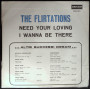 The Flirtations Vinile 7" 45 giri Need Your Loving / I Wanna Be There ‎Nuovo