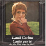 Laura Carlini ‎Vinile 7" 45 giri  Canto Per Te / Intelligente Come Sei ‎Nuovo