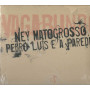 Ney Matogrosso, Pedro Luís E A Parede CD Vagabundo / Universal Music – 60249817513 Sigillato