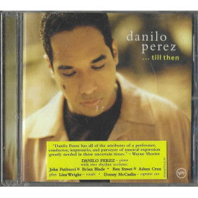 Danilo Perez CD ...Till Then / Verve Records – 0044007614129 Sigillato Danilo Perez CD ...Till Then / Verve Records – 0044007614129 Sigillato