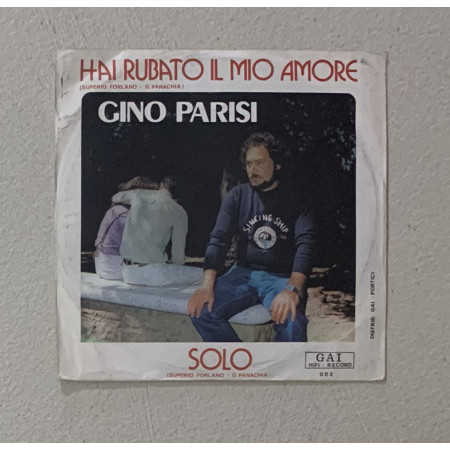 Gino Parisi Vinile 7" 45 giri Hai Rubato Il Mio Amore / Solo / 002 Nuovo