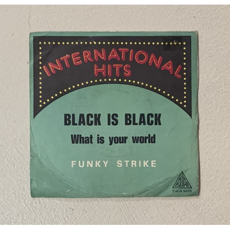 Funky Strike Vinile 7" 45 giri Black Is Black / What Is Your World / Nuovo