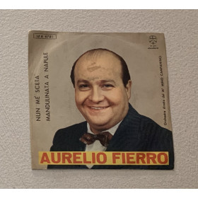 Aurelio Fierro Vinile 7" 45 giri Nun Me' Sceta' / Mandulinata A Napule / Nuovo Aurelio Fierro Vinile 7" 45 giri Nun Me' Sceta' / Mandulinata A Napule / Nuovo
