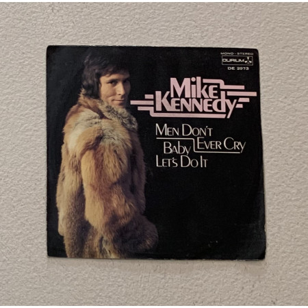 Mike Kennedy Vinile 7" 45 giri Men Don't Ever Cry / Baby Let's Do It / Nuovo