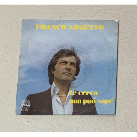 Franco Argento Vinile 7" 45 giri Te Cerco / Nun Può Sapé / BIG008 Nuovo