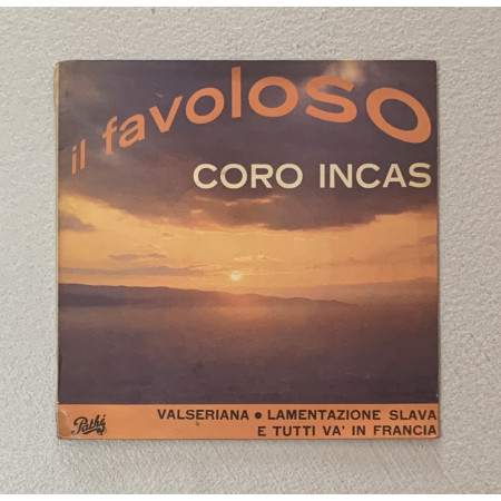 Coro Incas Vinile 7" 45 giri Il Favoloso Coro Incas / Pathé – 45EAQ113 Nuovo