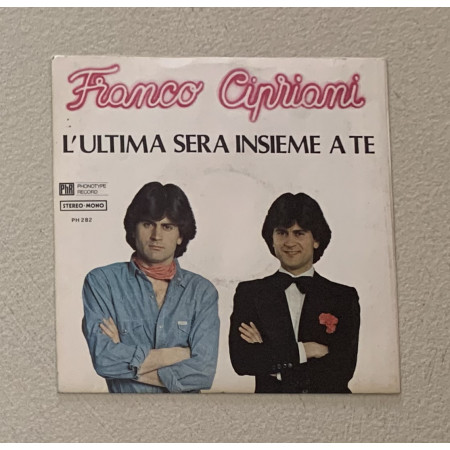 Franco Cipriani Vinile 7" 45 giri L'ultima Sera Insieme A Te / PH282 Nuovo