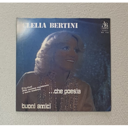 Clelia Bertini Vinile 7" 45 giri Che Poesia / Buoni Amici / AB725 Nuovo