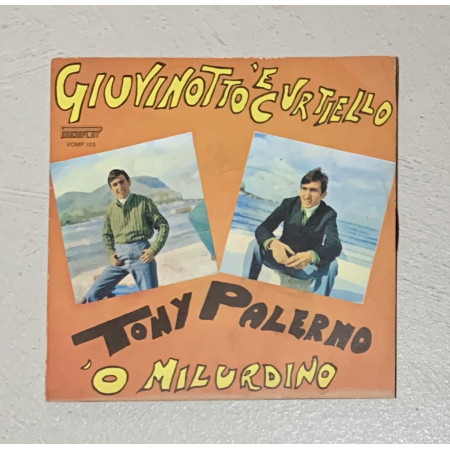 Tony Palermo Vinile 7" 45 giri Giuvinotto 'E Curtiello / 'O Milurdino / Nuovo