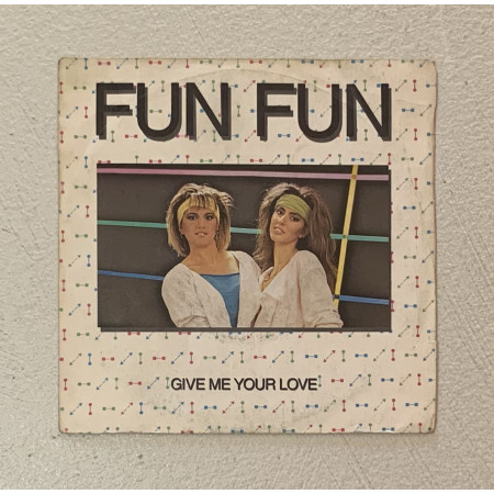 Fun Fun Vinile 7" 45 giri Give Me Your Love (Remix) / X7010 Nuovo