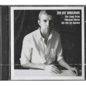 Jay Jay Johanson CD The Long Term Physical Effects Are Not Yet Known / Sigillato Jay Jay Johanson CD The Long Term Physical Effects Are Not Yet Known / Sigillato