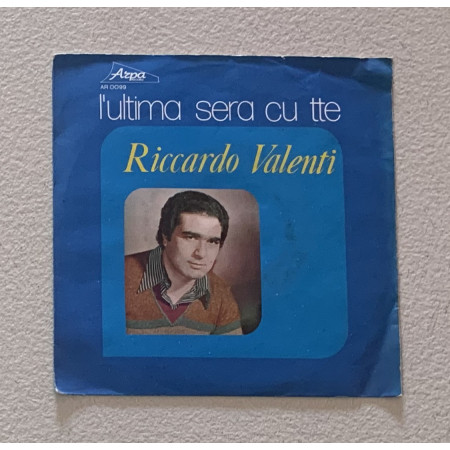 Riccardo Valenti Vinile 7" 45 giri L'Ultima Sera Cu Tte / AR0099 Nuovo