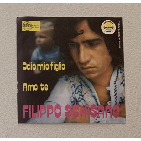 Filippo Schisano Vinile 7" 45 giri Odio Mio Figlio / Amo Te / BC5045 Nuovo