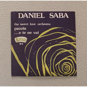 Daniel Saba, Sweet Love Orchestra Vinile 7" 45 giri Pazzia / E Te Ne Vai / Nuovo Daniel Saba, Sweet Love Orchestra Vinile 7" 45 giri Pazzia / E Te Ne Vai / Nuovo