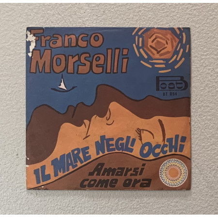 Franco Morselli Vinile 7" 45 giri Il Mare Negli Occhi / Amarsi Come Ora / Nuovo