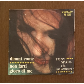 Tony Spada Vinile 7" 45 giri Dimmi Come / Non Farti Gioco Di Me / Nuovo Tony Spada Vinile 7" 45 giri Dimmi Come / Non Farti Gioco Di Me / Nuovo