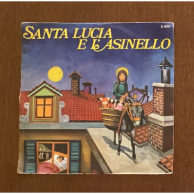Unknown Artist Vinile 7" 45 giri Santa Lucia E L'Asinello / S400 Nuovo Unknown Artist Vinile 7" 45 giri Santa Lucia E L'Asinello / S400 Nuovo