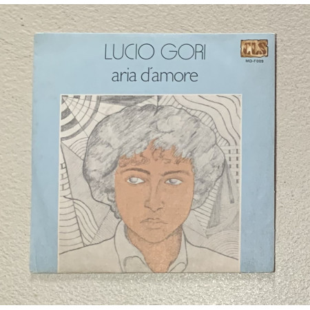 Lucio Gori Vinile 7" 45 giri Aria D'Amore / Piangera' CLS – MDF009 Nuovo