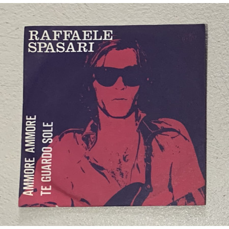 Raffaele Spasari Vinile 7" 45 giri Ammore Ammore / Te Guardo Sole Nuovo