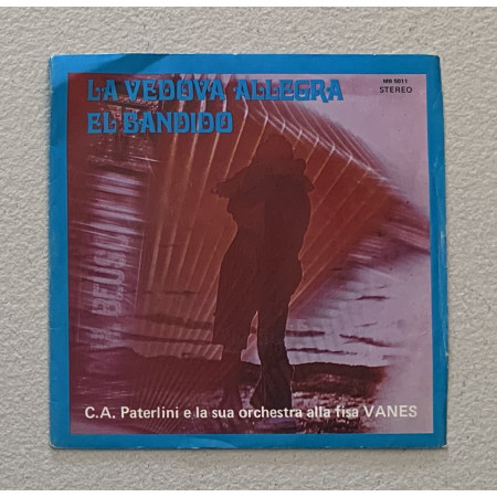 C.A. Paterlini E La Sua Orch. Alla Fisa Vanes Vinile 7" 45 giri La Vedova Allegra / El Bandido Nuovo