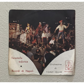 Orchestra Tony Iglio Vinile 7" 45 giri Tarantella Euforica / Ricordi Di Napoli Nuovo Orchestra Tony Iglio Vinile 7" 45 giri Tarantella Euforica / Ricordi Di Napoli Nuovo