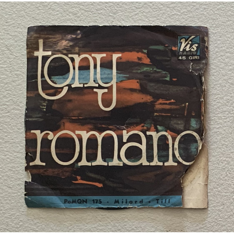 Tony Romano Vinile 7" 45 giri Milord / Till / Vis Radio – PoMQN175 Nuovo