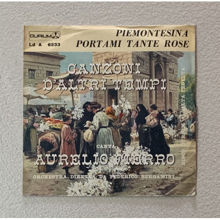 Aurelio Fierro Vinile 7" 45 giri Piemontesina / Portami Tante Rose Nuovo