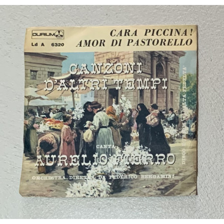 Aurelio Fierro Vinile 7" 45 giri Cara Piccina / Amor Di Pastorello Nuovo