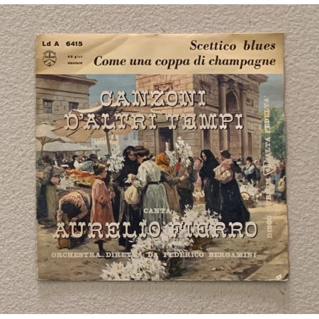 Aurelio Fierro Vinile 7" 45 giri Scettico Blues / Come Una Coppa Di Champagne Nuovo