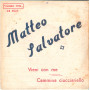 Matteo Salvatore Vinile 7" 45 giri Vieni Con Me / Cammina Ciucciariello Nuovo