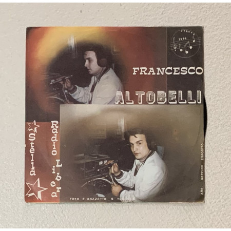 Francesco Altobelli Vinile 7" 45 giri Stella / Radio Libera / TP451 Nuovo