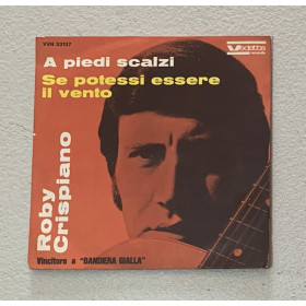 Roby Crispiano Vinile 7" 45 giri A Piedi Scalzi / Se Potessi Essere Il Vento Nuovo Roby Crispiano Vinile 7" 45 giri A Piedi Scalzi / Se Potessi Essere Il Vento Nuovo