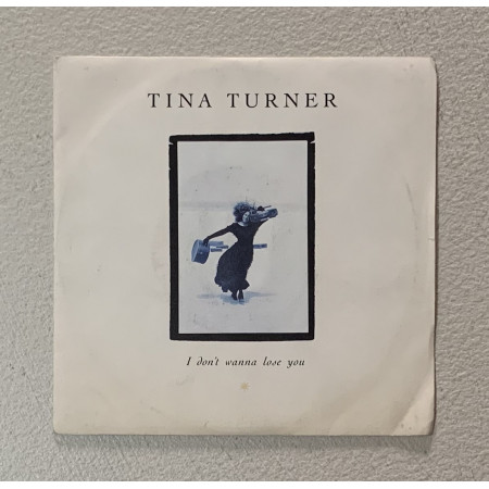 Tina Turner Vinile 7" 45 giri I Don't Wanna Lose You / Steel Claw Nuovo