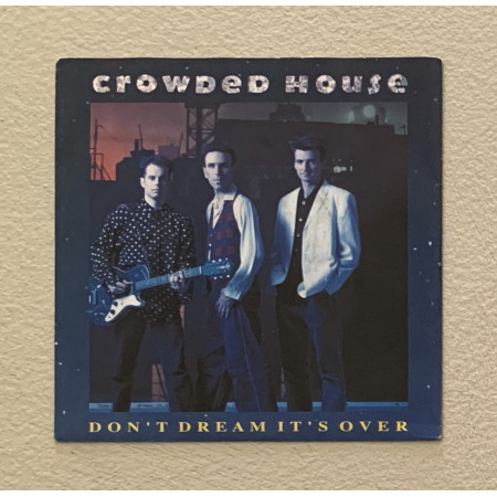 Crowded House Vinile 7" 45 giri Don't Dream It's Over / 068802307 Nuovo