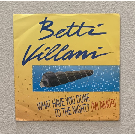 Betti Villani Vinile 7" 45 giri What Have You Done To The Night? (Mi Amor) Nuovo