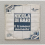 Nicola Di Bari Vinile 7" 45 giri E Ti Amavo / Momento / CI20435 Nuovo